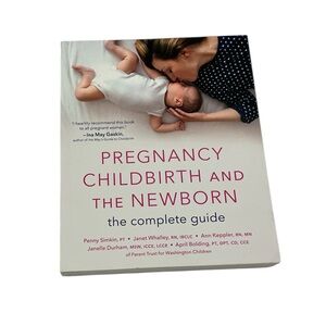 Pregnancy, Birth, and the Newborn: The Complete Guide